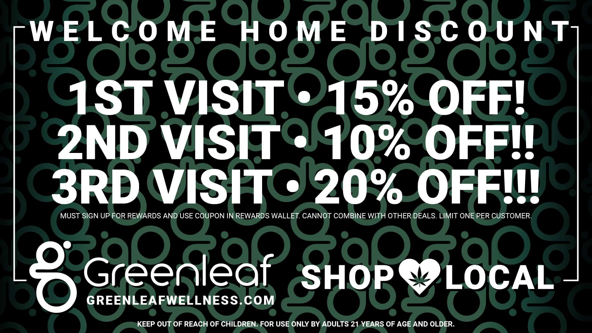 Greenleaf 1st time buyer discount details. First visit gets 15% off, second visit gets 10% off, 3rd visit gets 20% off.